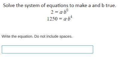 Solve the system of equations to make a and b true. Write the equation