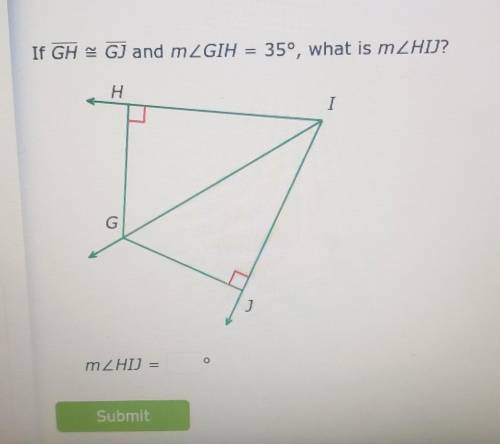 If GH =GJ and m<GIH = 35°, what is m<HIJ ? ​