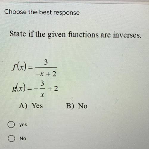 State if the given functions are inverses
