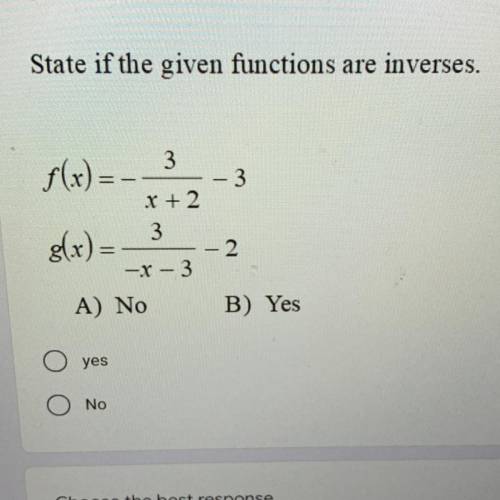 State if the given functions are inverse