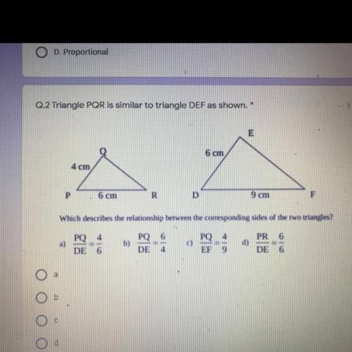 Triangle PQR is similar to triangle DEF as shown.*
A.
B.
D.
C.