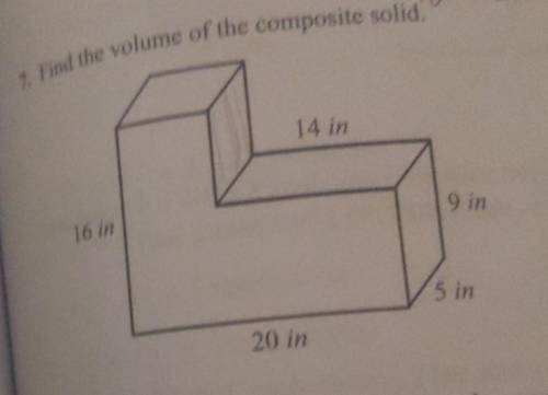1. Find the volume of the composite solid, 14 in 16 in 9 in 5 in 20 in​