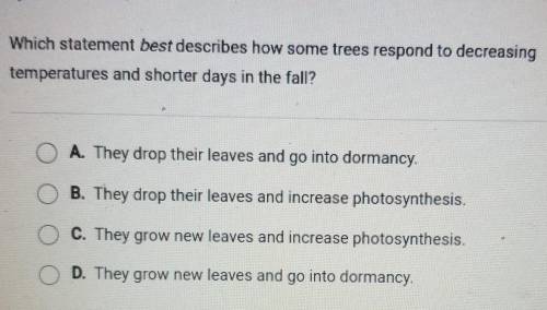 Which statement best describes how some trees respond to decreasing temperatures and shorter days i