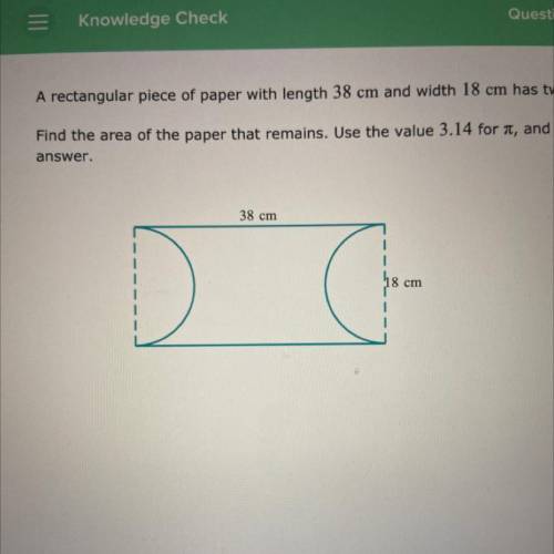A rectangular piece of paper with length 38 cm and width 18 cm has two semicircles cut out of it, a