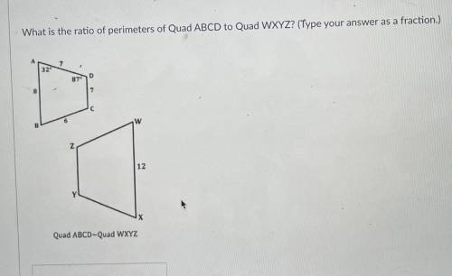 What is the ratio of perimeters of Quad ABCD to Quad WXYZ? (Type your answer as a fraction.)

А
32