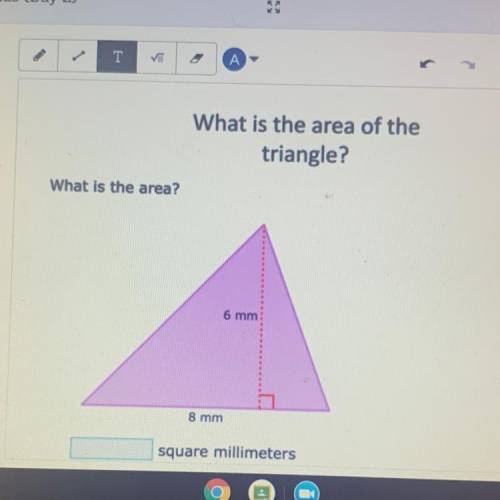 What is the area of the
triangle?
6 mm
8 mm
square millimeters