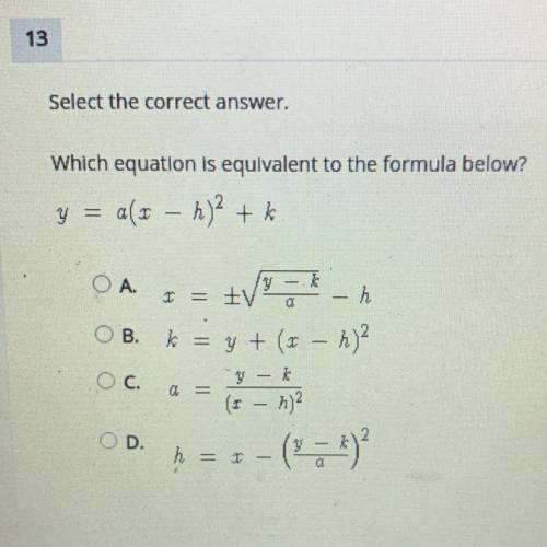 Select the correct answer.

Which equation is equivalent to the formula below?
y = a (x -h )2 + k