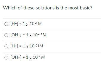 25 Points for urgency! Please help - 
Which of these solutions is most basic?