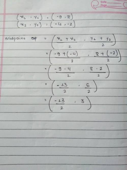 What is the midpoint 
(-9,8) and (-4,-2)