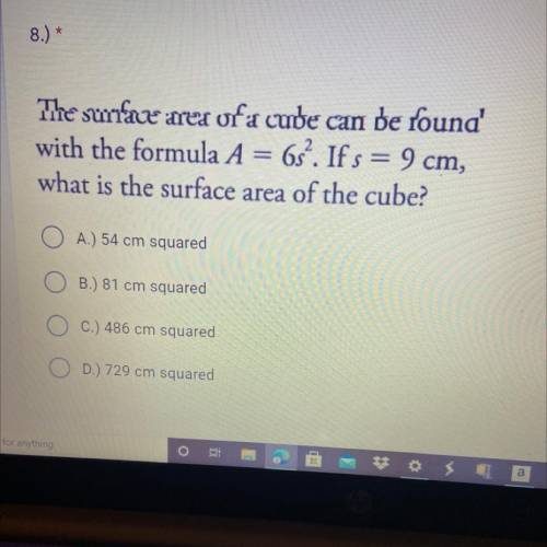 The surface area of a cude can be found'

with the formula A = 6s?. Ifs
= 9 cm,
what is the surfac