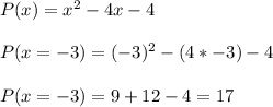 P(x) =  x^{2} -4x -4\\\\P(x=-3) = (-3)^2 - (4*-3) -4\\\\P(x=-3) = 9 + 12 -4 =17