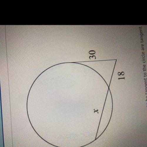 Find the length of x. Assume that lines which appear to be tangent to the circle are tangent.

A)