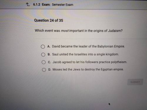 Which event was most important in the origins of judaism. please help jts Ap3x