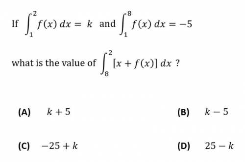 If 1 integral 2 f(x) dx = k and 1 integral 8 f(x) dx = -5 what is the value of 8 integral 2 [x + f(