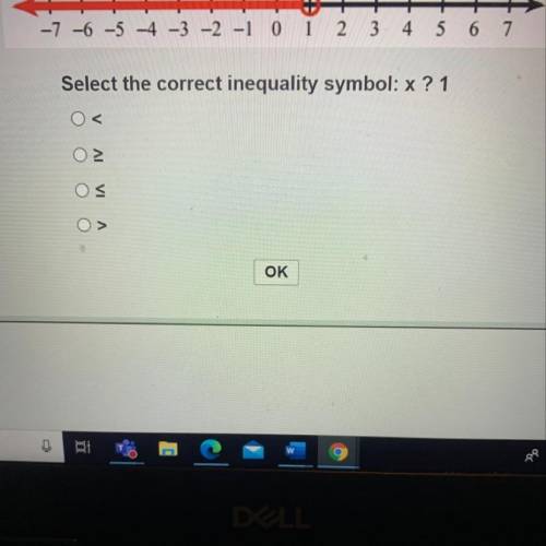 -7 -6 -5 -4 -3 -2 -1 0 1 2 3 4
5 6 7
Select the correct inequality symbol: x? 1
OK
