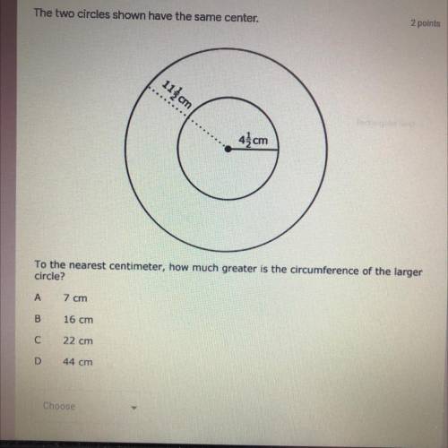 The two circles shown have the same center.

2 points
114cm
4cm
To the nearest centimeter, how muc
