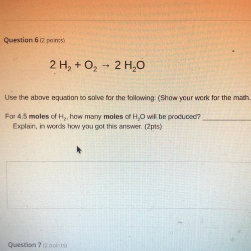 2 H2 + O2

2 H2O
Use the above equation to solve for the following: (Show your work for the math.)