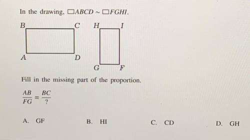 Fill in the missing part of the proportion.
GH
C. CD
B. HI
A. GF