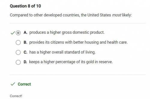 Compared to other developed countries, the United States most likely:

A. produces a higher gross