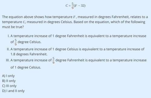 C= 5/9(F−32)

The equation above shows how temperature F, measured in degrees Fahrenheit, relates