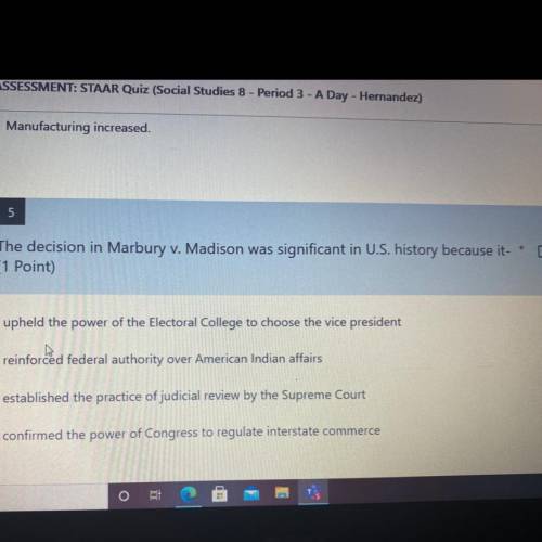 The decision in Marbury v. Madison was significant in U.S. history because it-

(1 Point)
upheld t
