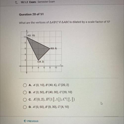 What are the vertices of AA'B'C'if AABC is dilated by a scale factor of 5?