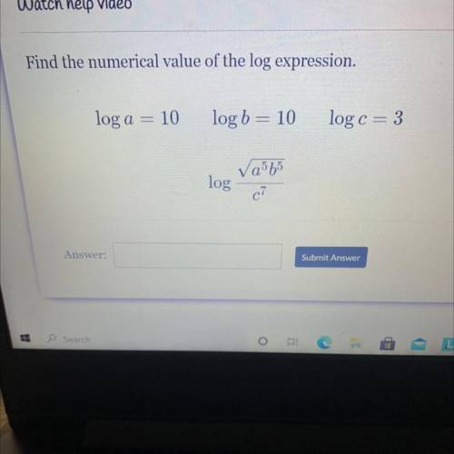 Find the numerical value of the log expression.

log a = 10
log b = 10
log c = 3
question in the p