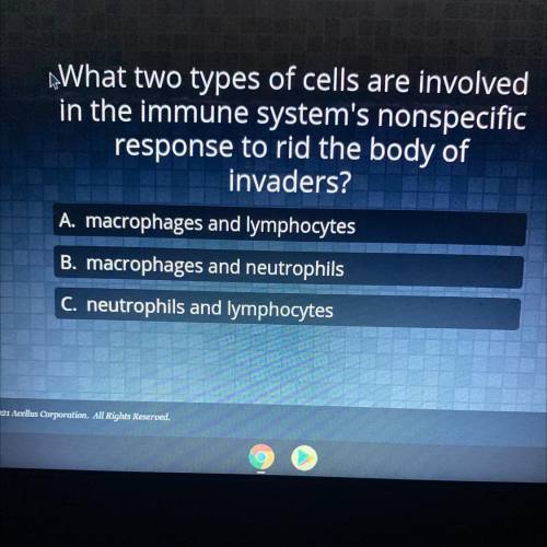 “What two types of cells are involved

in the immune system's nonspecific
response to rid the body
