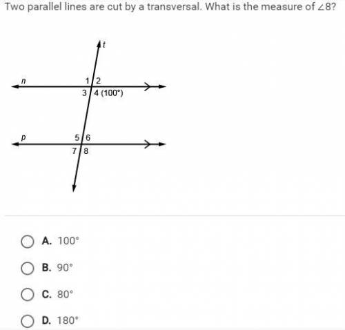 Two parallel lines are cut by a transversal. what is the measure of angle 8