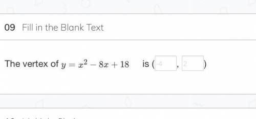 Fill in the blank 
The vertext of y= x^2-8x+18 is ( , )
PleASE HELP ASAP