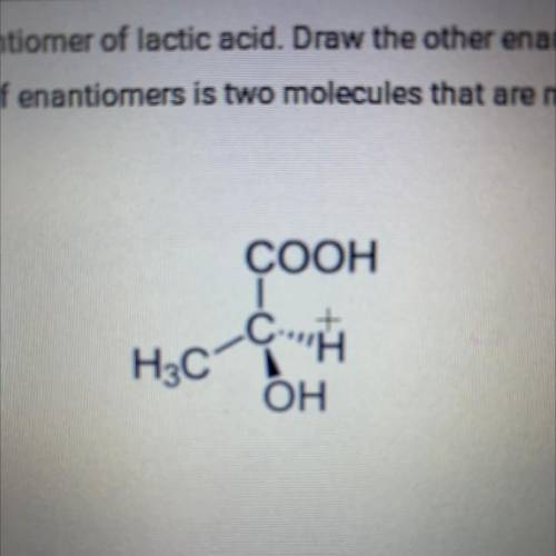 PLEASE HELP

b. Below is one enantiomer of lactic acid. Draw the other enantiomer.
(Remember,