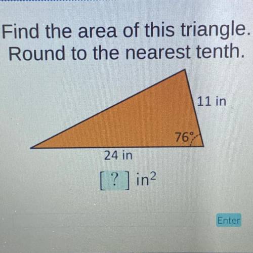 Find the area of this triangle.

Round to the nearest tenth.
11 in
76°
24 in
[?] in^2