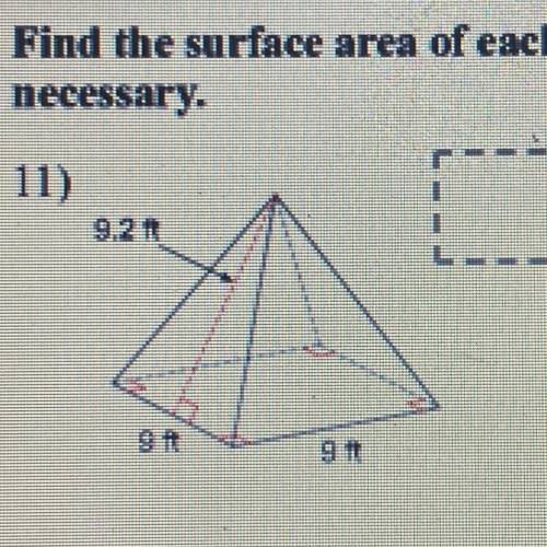 Find the surface area of each figure. Round your answers to the nearest hundredth, if necessary￼.