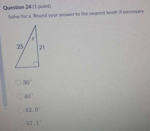 Question 24 (1 point) Solve for x. Round your answer to the nearest tenth if necessary. ​