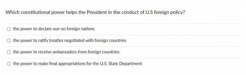 Which constitutional power helps the President in the conduct of U.S foreign policy?