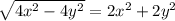 {\sqrt{4x^{2}-4y^{2}} =2x^{2} } +2y^{2}