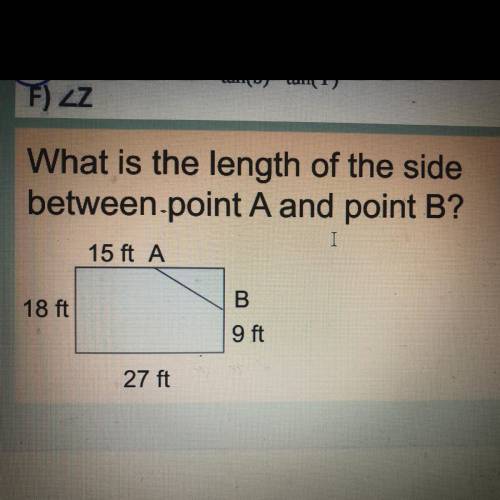 Can someone please help me?

What is the length of the side
between point A and point B?
I
15 ft A