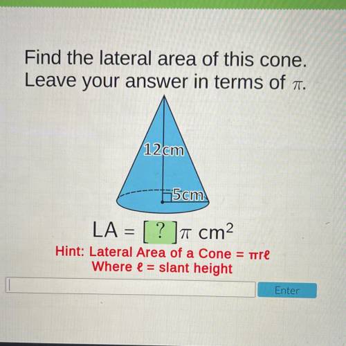 Find the lateral area of this cone.

Leave your answer in terms of pie. 
12cm
5cm
LA = [ ? ]pie cm
