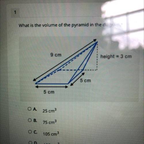 What is the volume of the pyramid in the diagram?

9 cm
height = 3 cm
5 cm
S cm
OA 25 cm3
OB.
75 c