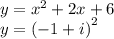 y =  {x}^{2}  + 2x + 6 \\ y =   {( - 1 + i)}^{2}