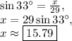 \sin 33^{\circ}=\frac{x}{29},\\x=29\sin 33^{\circ},\\x\approx \boxed{15.79}