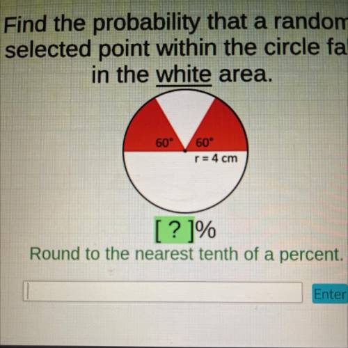 Cellus

Find the probability that a randomly 
selected point within the circle falls
in the white