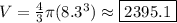 V=\frac{4}{3}\pi (8.3^3)\approx \boxed{2395.1}