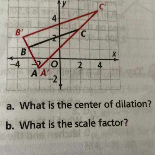 A. What is the center of dilation?
b. What is the scale factor?