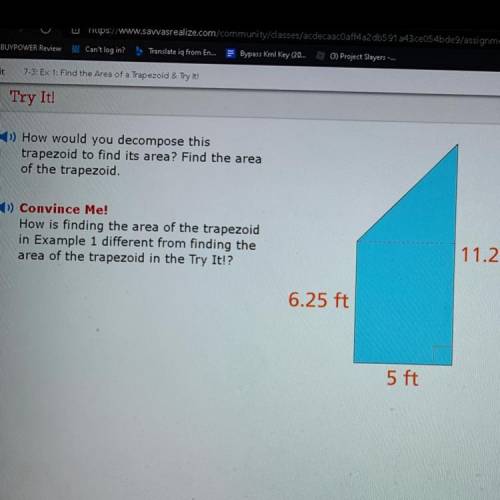 How would you decompose this

trapezoid to find its area? Find the area
of the trapezoid
1