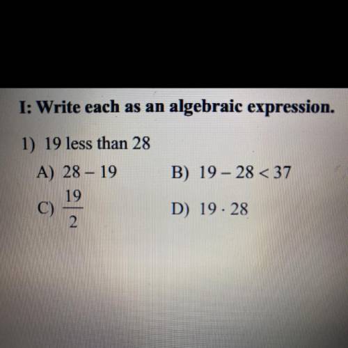 19 less than 28￼ 
Write as a algebraic expression