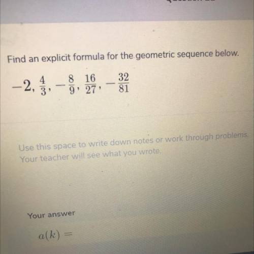 Find an explicit formula for the geometric sequence below.