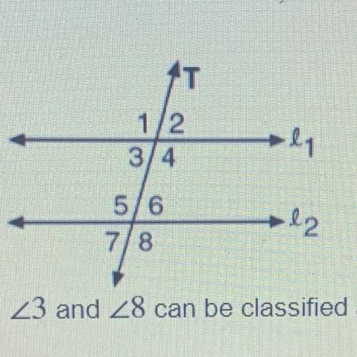 3 and 8 can be classified as:

A, none of these
B. alternate interior angles
C. corresponding angl