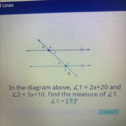 In the diagram above z1 =2x+20 and z2 =3x+10. Find the measure of z1.