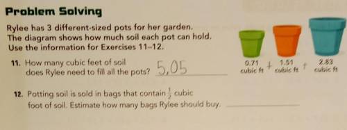 Putting soil is sold in bags that contain 1/2 cubic foot of soil. Estimate how many bags Rylee shou